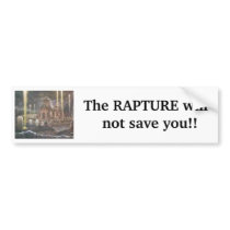 RAPTURE1, The RAPTURE will not ... - Customized bumper stickers by Marquitos1 RAPTURE1, The RAPTURE will not ... - Customized bumper stickers