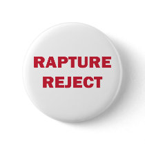Rapture Reject Pinback Buttons