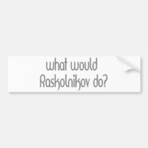 Raskolnikov Bumper Stickers