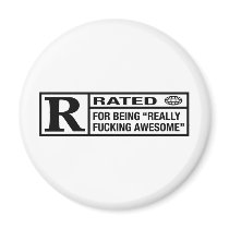 Rated R for being awesome Magnet