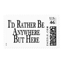 Rather Be Anywhere But Here Postage Stamp