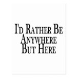 Rather Be Anywhere But Here Postcard