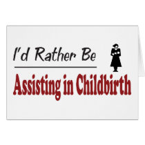 Rather Be Assisting in Childbirth cards