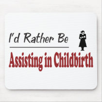 Rather Be Assisting in Childbirth mousepads