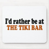 Rather Be At The Tiki Bar mousepads