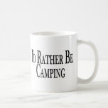 Rather Be Camping Coffee Mugs