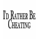 Rather Be Cheating t-shirts