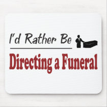 Rather Be Directing a Funeral mousepads by busybees Rather Be Directing a Funeral mousepads