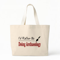 Rather Be Doing Archaeology Tote Bags
