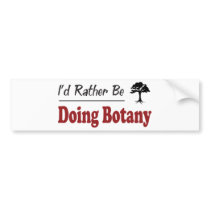Rather Be Doing Botany bumper stickers