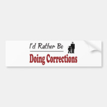 Rather Be Doing Corrections Bumper Stickers