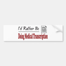 Rather Be Doing Medical Transcription Bumper Sticker