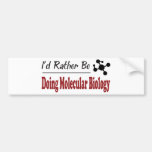 Rather Be Doing Molecular Biology Bumper Stickers