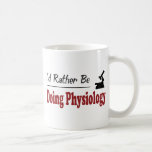 Rather Be Doing Physiology Mug