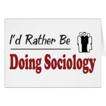Rather Be Doing Sociology cards by busybees Rather Be Doing Sociology cards