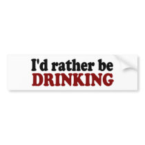 Rather Be Drinking bumper stickers