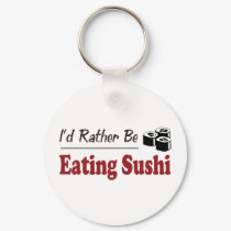 Rather Be Eating Sushi keychains by busybees Rather Be Eating Sushi keychains