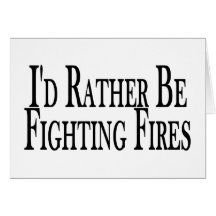 Rather Be Fighting Fires Cards