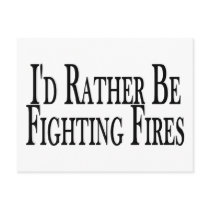 Rather Be Fighting Fires postcards by goldnsun Rather Be Fighting Fires postcards