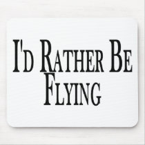 Rather Be Flying Mouse Pads