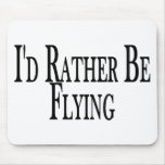 Rather Be Flying Mouse Pads