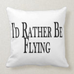 Rather Be Flying Throw Pillow