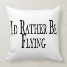 Rather Be Flying Throw Pillow