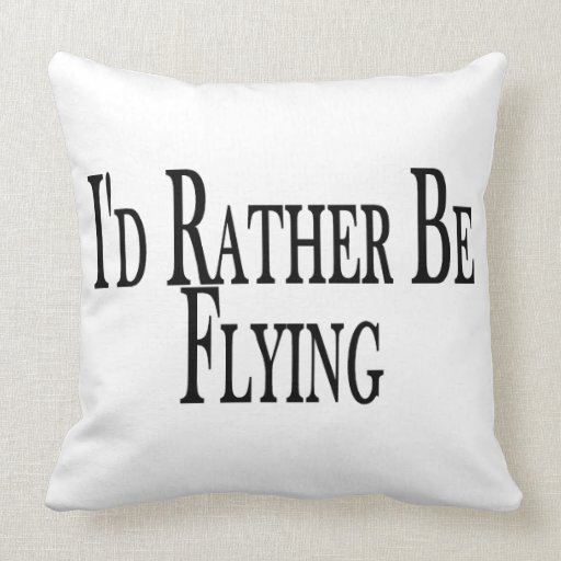 Rather Be Flying Throw Pillow
