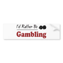 Rather Be Gambling bumper stickers by busybees Rather Be Gambling bumper stickers
