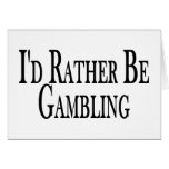 Rather Be Gambling Greeting Cards