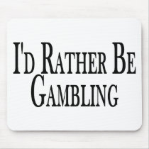 Rather Be Gambling mousepads