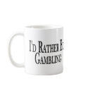 Rather Be Gambling mugs by goldnsun Rather Be Gambling mugs