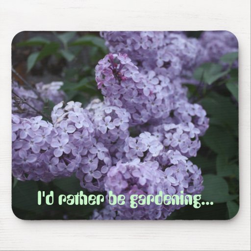 Rather Be Gardening Lilac Flowers Mousepad