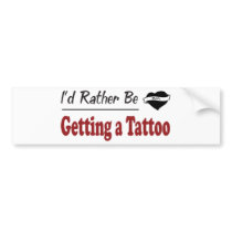 Rather Be Getting a Tattoo bumper stickers by busybees Rather Be Getting a Tattoo bumper stickers