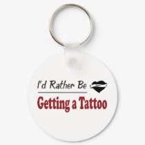 Rather Be Getting a Tattoo keychains