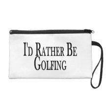 Rather Be Golfing Wristlet Clutches