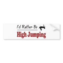 Rather Be High Jumping bumper stickers