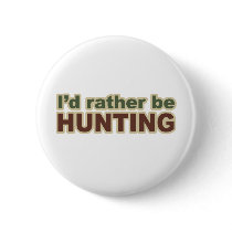 Rather Be Hunting buttons by TeeShirtsTShirts Rather Be Hunting buttons