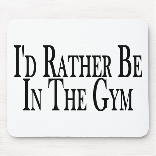 Rather Be In The Gym Mouse Pad