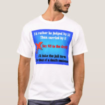 Rather be judged by 12 than carried by 6 No draft t-shirts