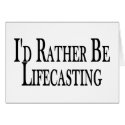 Rather Be Lifecasting cards by goldnsun Rather Be Lifecasting cards