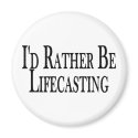Rather Be Lifecasting magnets by goldnsun Rather Be Lifecasting magnets