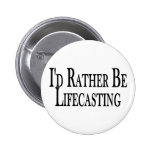 Rather Be Lifecasting Pin