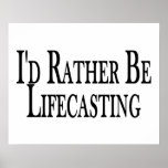 Rather Be Lifecasting Print