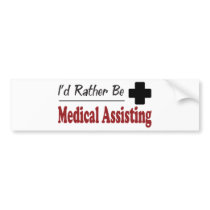Rather Be Medical Assisting bumper stickers