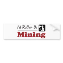 Rather Be Mining Bumper Sticker