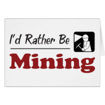 Rather Be Mining Greeting Card
