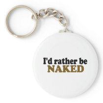 Rather Be Naked Key Chain