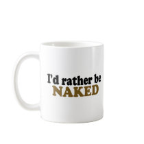Rather Be Naked Mug