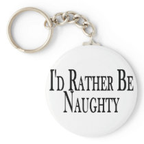 Rather Be Naughty Keychain